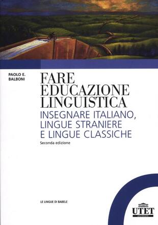 copertina Fare educazione linguistica. Insegnare italiano, lingue straniere e lingue classiche
