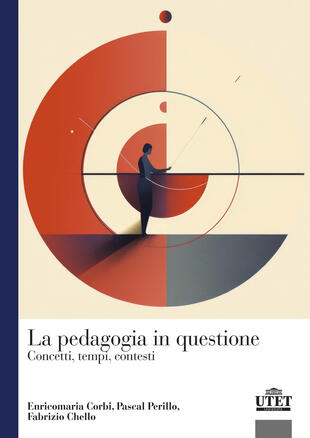 copertina La pedagogia in questione. Concetti, tempi e contesti