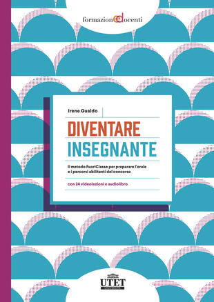 copertina Diventare insegnante. Il metodo FuoriClasse per preparare l'orale e i percorsi abilitanti del concorso. Con audiolibro. Con espansione online