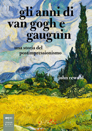 copertina Gli anni di van Gogh e Gauguin. Una storia del postimpressionismo