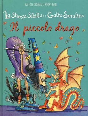 copertina Il piccolo drago. La strega Sibilla e il gatto Serafino. Ediz. illustrata