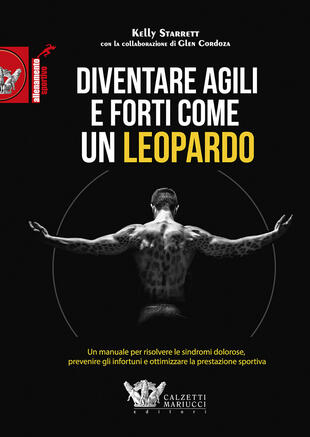 copertina Diventare agili e forti come un leopardo. Un manuale di grande efficacia per risolvere le sindromi dolorose, prevenire gli infortuni e ottimizzare la prestazione spo
