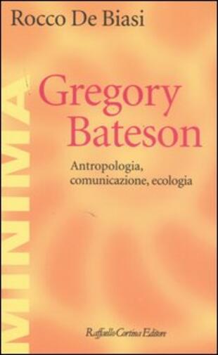 copertina Gregory Bateson. Antropologia, comunicazione, ecologia