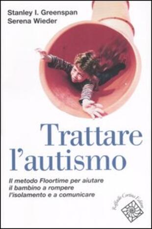 copertina Trattare l'autismo. Il metodo Floortime per aiutare il bambino a rompere l'isolamento e a comunicare
