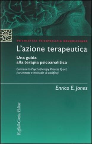 copertina L' azione terapeutica. Una guida alla terapia psicoanalitica. Con Psychotherapy Process Q-set (strumento e manuale di codifica)