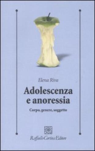 copertina Adolescenza e anoressia. Corpo, genere, soggetto