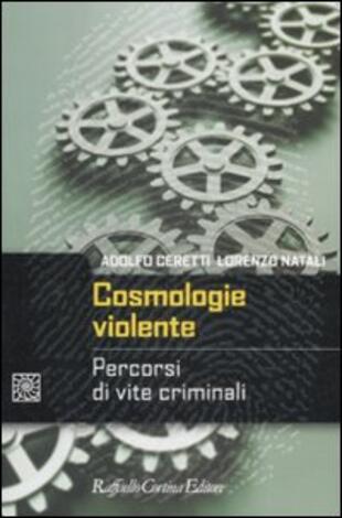 copertina Cosmologie violente. Percorsi di vite criminali