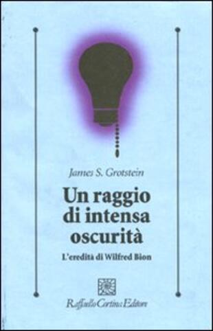 copertina Un raggio di intensa oscurità. L'eredità di Wilfred Bion