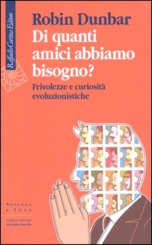 copertina Di quanti amici abbiamo bisogno? Frivolezze e curiosit&agrave; evoluzionistiche