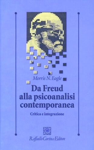 copertina Da Freud alla psicoanalisi contemporanea. Critica e integrazione
