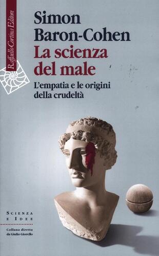 copertina La scienza del male. L'empatia e le origini della crudeltà