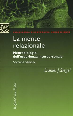 copertina La mente relazionale. Neurobiologia dell'esperienza interpersonale
