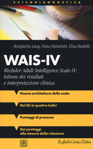 copertina Wais-IV. Wechsler adult intelligenceScale-IV: lettura dei risultati e interpretazione clinica