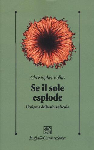 copertina Se il sole esplode. L'enigma della schizofrenia