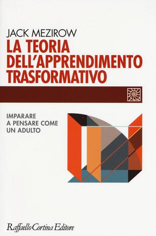 copertina La teoria dell'apprendimento trasformativo. Imparare a pensare come un adulto