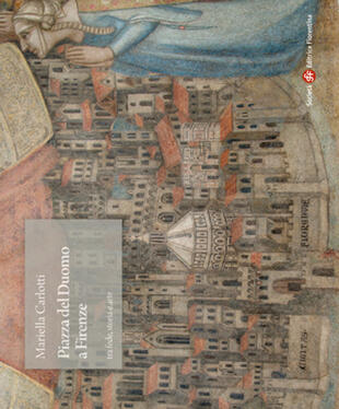 copertina Piazza del Duomo a Firenze tra fede, storia e arte