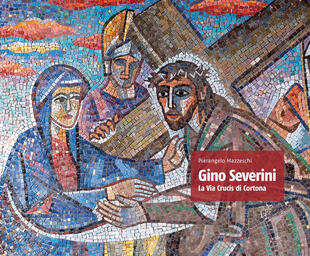 copertina Gino Severini. La via crucis di Cortona
