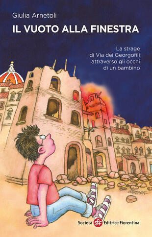 copertina Il vuoto alla finestra. La strage di via dei Georgofili attraverso gli occhi di un bambino
