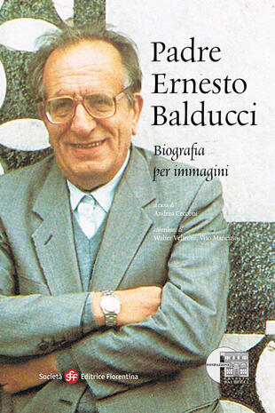copertina Padre Ernesto Balducci. Biografia per immagini
