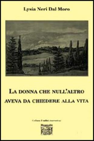 copertina La donna che null'altro aveva da chiedere alla vita