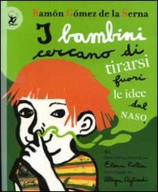 copertina I bambini cercano di tirarsi fuori le idee dal naso. Ediz. illustrata