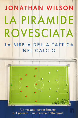 copertina La piramide rovesciata. La bibbia della tattica nel calcio