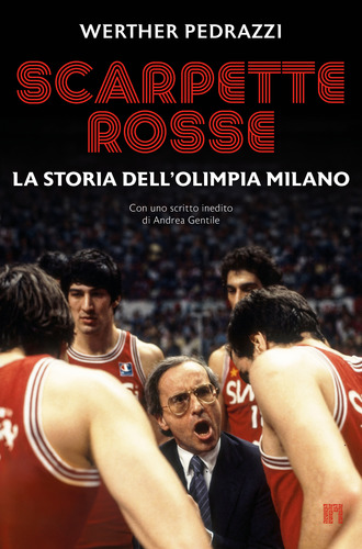 Scarpette rosse. La storia dell'Olimpia Milano
