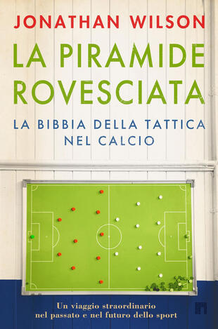 copertina La piramide rovesciata. La bibbia della tattica nel calcio