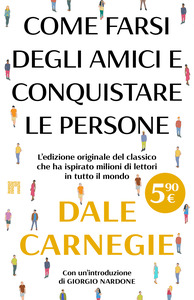 Come farsi degli amici e conquistare le persone. Con un'introduzione di Giorgio Nardone