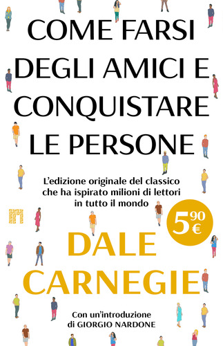 Come farsi degli amici e conquistare le persone. Con un'introduzione di Giorgio Nardone