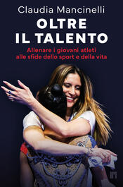 copertina Oltre il talento. Allenare i giovani atleti alle sfide dello sport e della vita