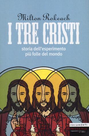 copertina I tre Cristi. Storia dell'esperimento più folle del mondo