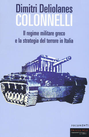copertina Colonnelli. Il regime militare greco e la strategia del terrore in Italia