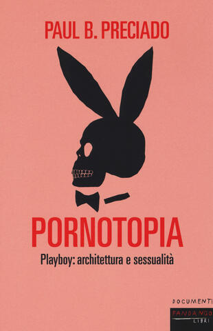 copertina Pornotopia. Playboy: architettura e sessualità