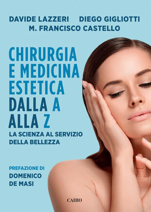 copertina Chirurgia e medicina estetica dalla A alla Z. La scienza al servizio della bellezza