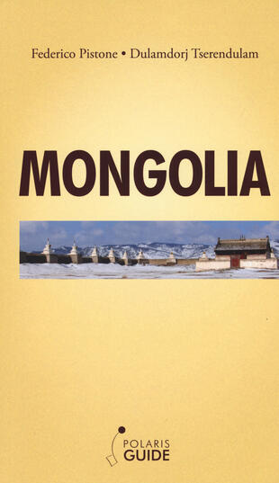 copertina Mongolia. L'ultimo paradiso dei nomadi guerrieri