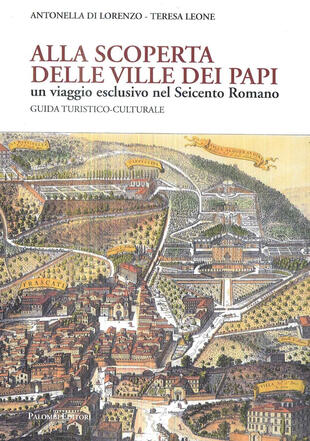 copertina Alla scoperta delle Ville dei Papi. Un viaggio esclusivo nel Seicento romano. Guida turistico-culturale
