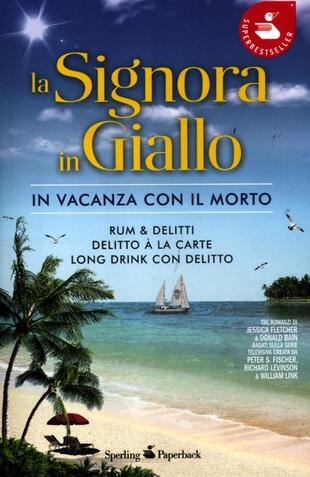 copertina La signora in giallo. In vacanza con il morto: Rum & delittiDelitto à la carteLong drink con delitto