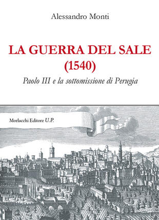copertina La guerra del sale (1540). Paolo III e la sottomissione di Perugia