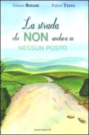 copertina La strada che non andava in nessun posto. Ediz. illustrata