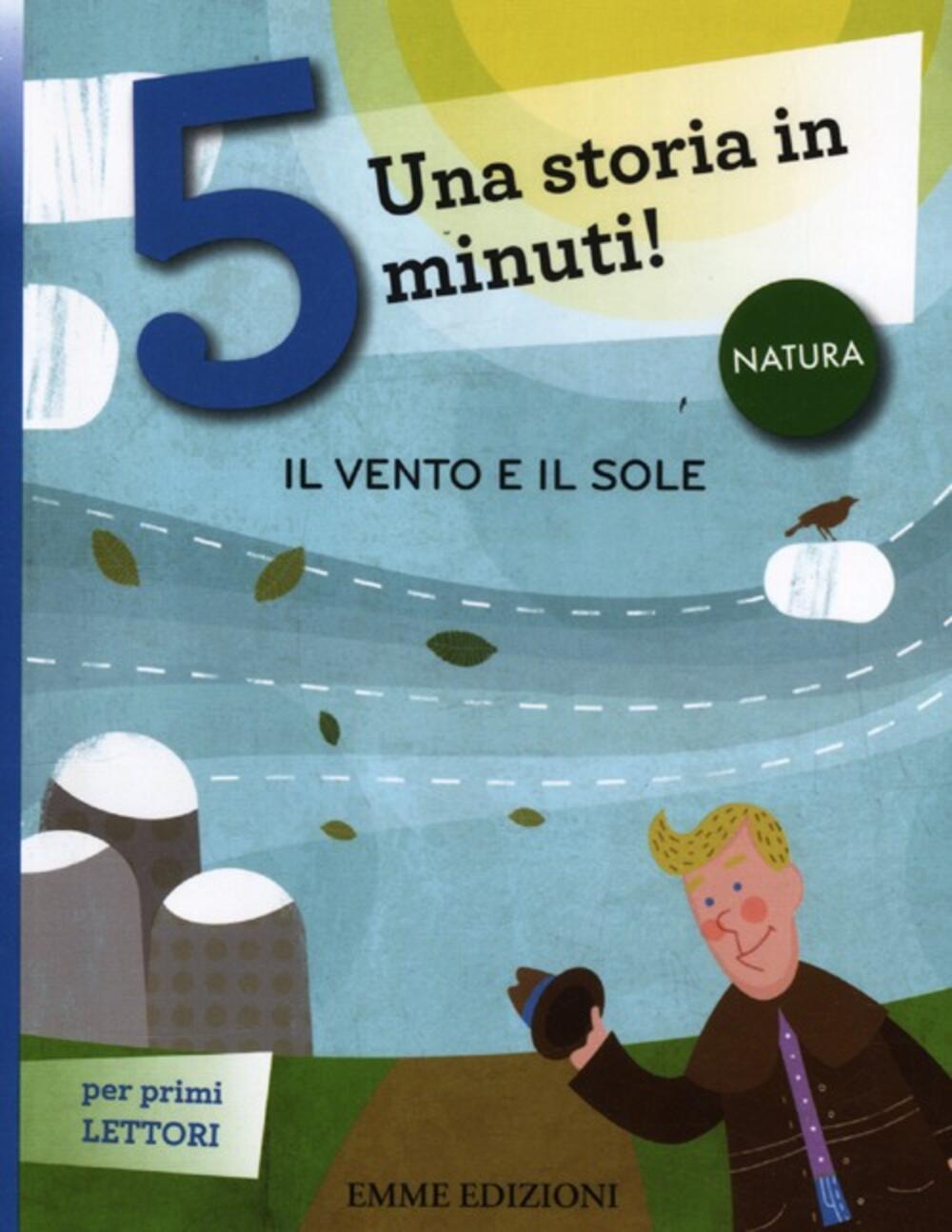 Il sole e il vento. Una storia in 5 minuti! Ediz. illustrata di - Il  Libraio