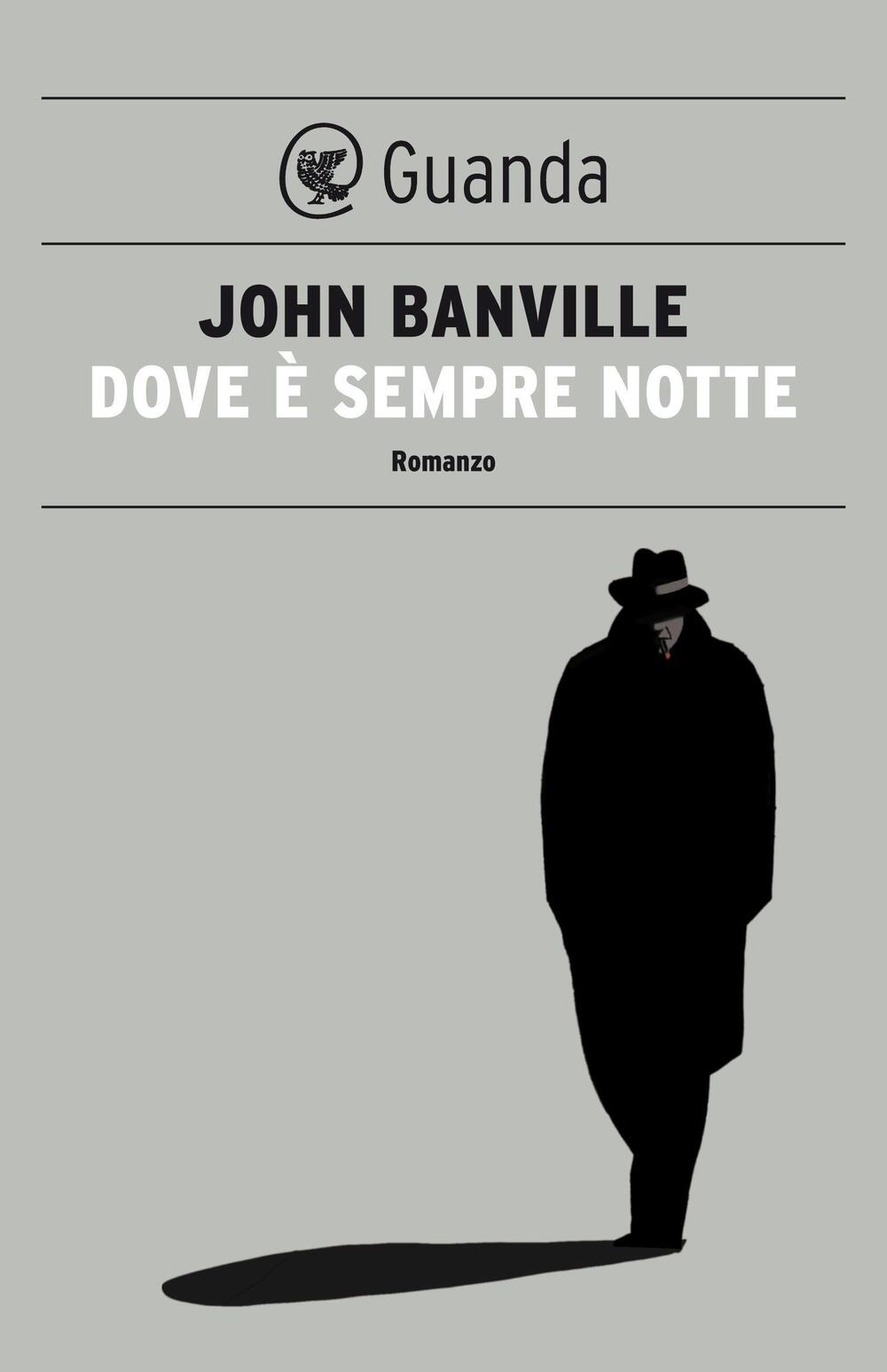 Dove è sempre notte di John Banville - ebook - Guanda Noir - Il Libraio