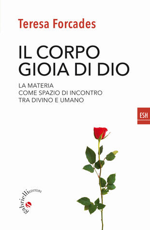 copertina Il corpo, gioia di Dio. La materia come spazio di incontro tra divino e umano