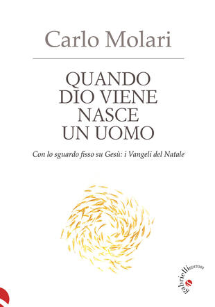 Quando Dio Viene Nasce Un Uomo Con Lo Sguardo Fisso Su Ges I Vangeli Del Natale Di Molari