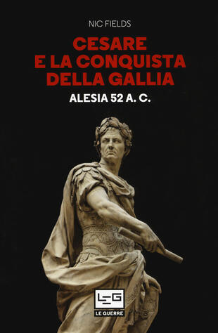 copertina Cesare e la conquista della Gallia. Alesia 52 a. C.