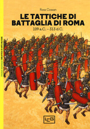 copertina Le tattiche di battaglia di Roma. 109 a.C.-313 d.C.
