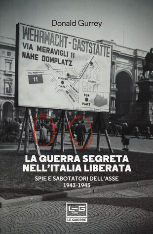 copertina La guerra segreta nell'Italia liberata. Spie e sabotatori dell'Asse 1943-1945