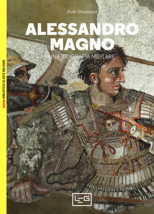 copertina Alessandro Magno. Una biografia militare