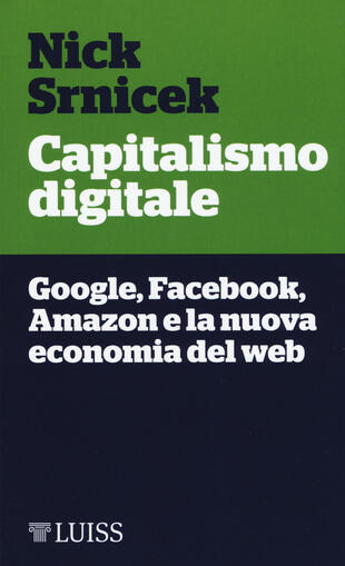 copertina Capitalismo digitale. Google, Facebook, Amazon e la nuova economia del web