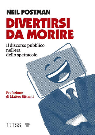 copertina Divertirsi da morire. Il discorso pubblico nell'era dello spettacolo